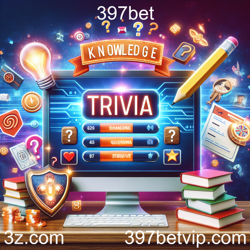 Descubra o Mundo da Trivia no 397bet: Diversão e Conhecimento em Cada Jogo
